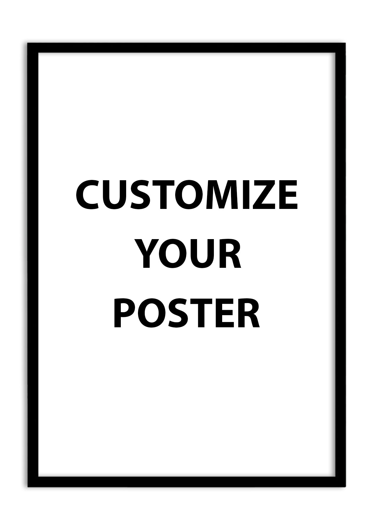 CUSTOMIZE YOUR POSTER