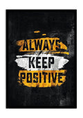 ALWAYS KEEP POSITIVE