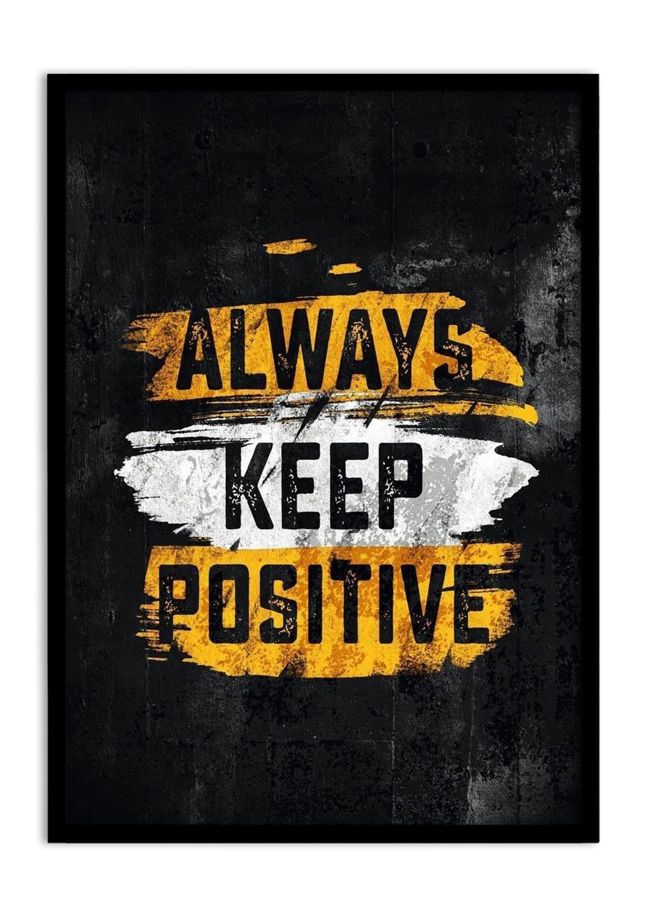 ALWAYS KEEP POSITIVE