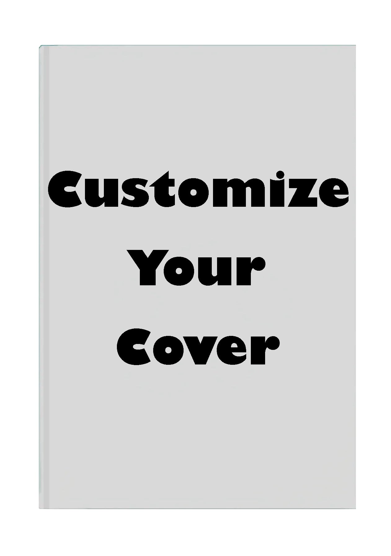 CUSTOMIZE YOUR COVER
