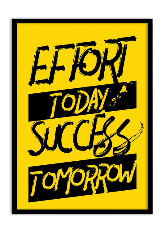 EFFORT TODAY SUCESS TOMMOROW
