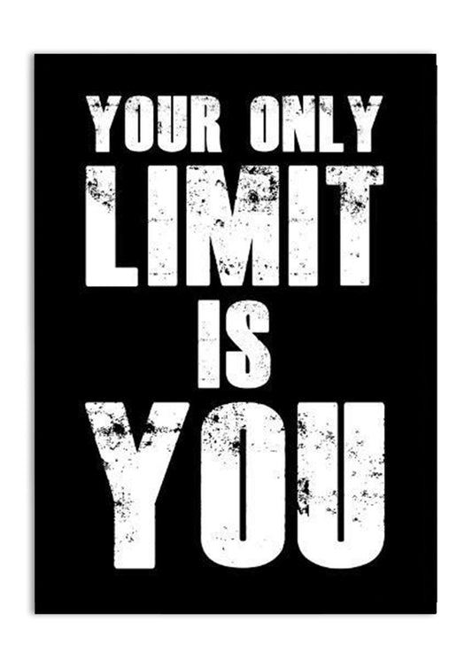 YOUR LIMIT IS YOU